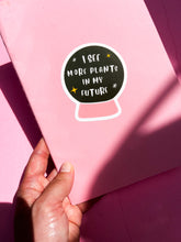 Load image into Gallery viewer, I See More Plants in My Future Sticker
