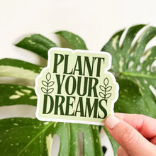 Load image into Gallery viewer, Plant Your Dreams Sticker