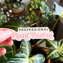 Load image into Gallery viewer, Professional Plant Parent Sticker