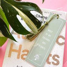 Load image into Gallery viewer, Most of My Friends Are Plants Plant Bookmark