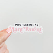 Load image into Gallery viewer, Professional Plant Parent Sticker