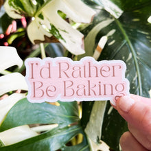 Load image into Gallery viewer, I'd Rather Be Baking Sticker