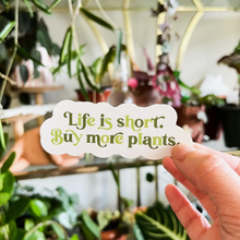 Load image into Gallery viewer, Life is Short, Buy More Plants Green Sticker