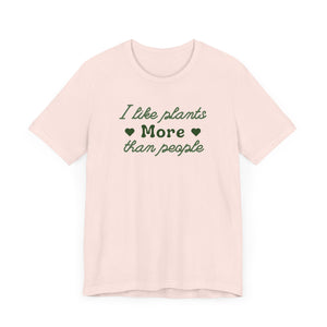 I Like Plants More Than People Shirt