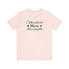 Load image into Gallery viewer, I Like Plants More Than People Shirt
