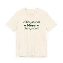 Load image into Gallery viewer, I Like Plants More Than People Shirt
