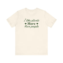 Load image into Gallery viewer, I Like Plants More Than People Shirt
