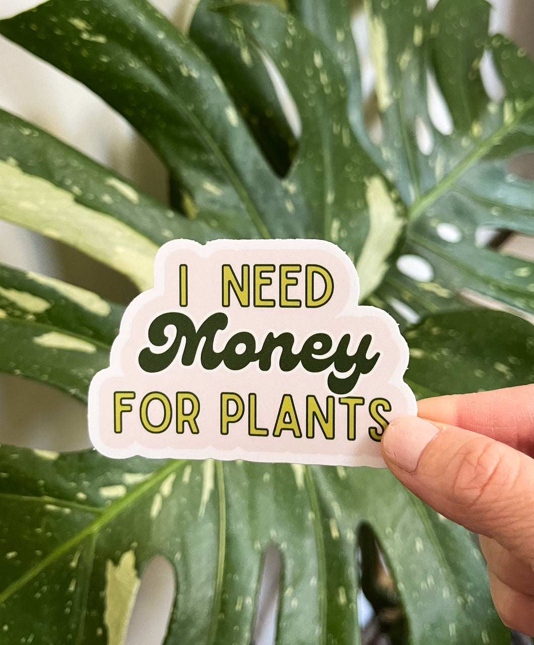 I Need Money For Plants Sticker