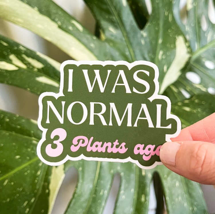 I Was Normal 3 Plants Ago Sticker