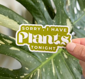 Sorry I Have Plants Tonight Sticker