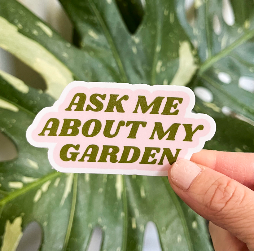 Ask Me About My Garden Sticker