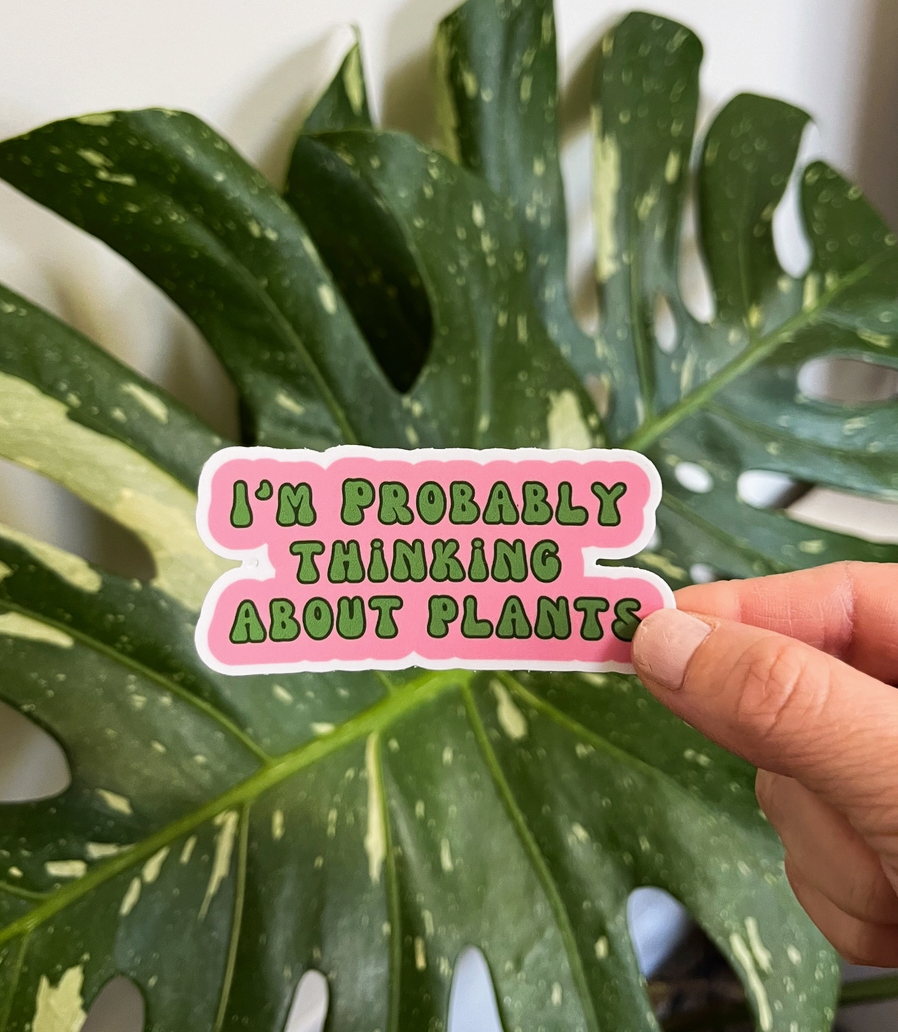 I'm Probably Thinking About Plants Sticker