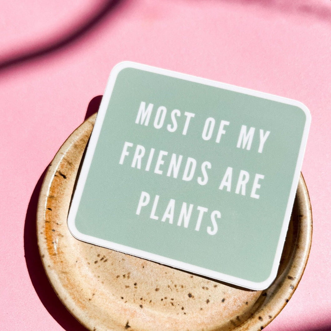 Most of My Friends Are Plants Sticker