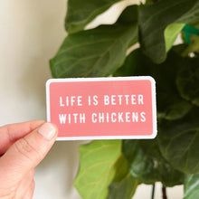 Load image into Gallery viewer, Life is Better With Chickens Sticker
