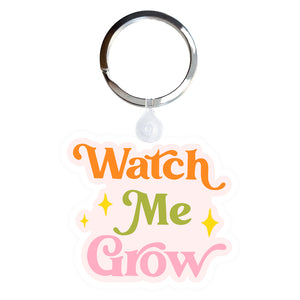Watch Me Grow Acrylic Keychain