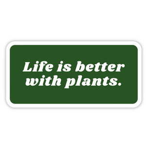 Life is Better With Plants Sticker