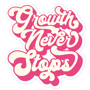 Growth Never Stops Sticker