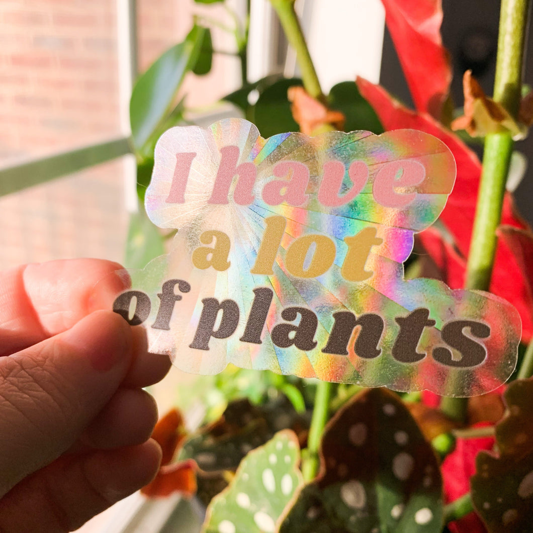 I Have a Lot of Plants Sun Catcher Sticker
