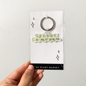 Life is Short, Buy More Plants Keychain