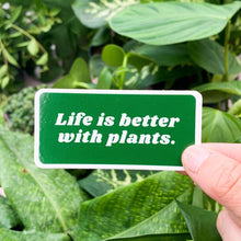 Load image into Gallery viewer, Life is Better With Plants Sticker
