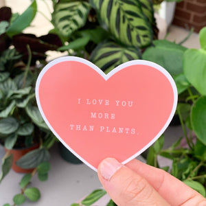 I Love You More Than Plants Heart Sticker
