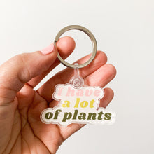 Load image into Gallery viewer, I Have a lot of Plants Keychain
